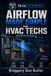 Airflow Made Simple for HVAC Techs: The Practical HVAC Guide to Ducts, Pressure, Volume, Velocity, and Comfort