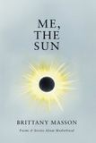 Me, Libri GmbH Me, The Sun: Poems & Stories about Motherhood Paperback