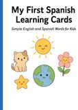 My First Spanish Learning Cards: Simple English and Spanish Words for Kids
