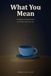 What You Mean: Human Intention in the Age of AI