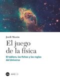 El juego de la física: El tablero, las fichas y las reglas del Universo Paperback