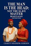THE MAN IS THE HEAD: NOT THE SLAVE MASTER Read It Again: Read it Again. Matthew 20:26