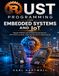 Rust Programming for Embedded Systems and IoT: Master ESP32 and STM32 Development with Memory-Safe, High-Performance Applications: 4
