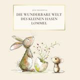 Die wunderbare Welt des kleinen Hasen Lommel