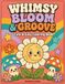Whimsy Bloom & Groove: Cute & Easy Coloring Book