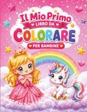 Il Mio Primo Libro da Colorare Per Bambine (3-5 anni): 50 disegni in stile kawaii super facili: principesse, unicorni, animali e molto altro