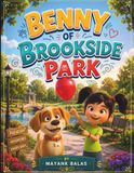 Benny of Brookside Park: A Heartwarming Puppy Adventure About Courage, Confidence, and Discovering What Makes You Special For Kids Ages 4-8
