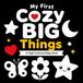 My First Cozy Big Things: A High Contrast Baby Book