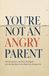 You're Not an Angry Parent: Overstimulation, the Shout You Regret, and the Way Back to the Parent You Actually Are