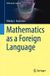 Mathematics in Mind Mathematics as a Foreign Language