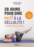 28 jours pour dire oust à la cellulite !: HIIT, Pilates, renforcement musculaire... Des programmes brûle-graisses ultra funs !