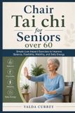 Chair Libri GmbH Chair Tai Chi for Seniors Over 60: Simple Low-Impact Exercises to Improve Balance, Flexibility, Mobility, and Daily Energy