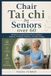 Chair Libri GmbH Chair Tai Chi for Seniors Over 60: Simple Low-Impact Exercises to Improve Balance, Flexibility, Mobility, and Daily Energy