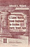 A Land March from England to Ceylon Forty Years Ago