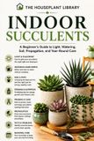 Indoor The Houseplant Library- Indoor Succulents