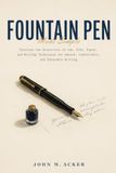 Fountain Pen Made Simple: Discover the Essentials of Ink, Nibs, Paper, and Writing Techniques for Smooth, Comfortable, and Enjoyable Writing