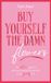 Buy Yourself the Damn Flowers: The self-love guide to growing, healing and learning to put yourself first