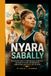 NYARA SABALLY: From Rising Talent to Professional Basketball - The Story of Talent, Determination, Competition, and Growth on the Court