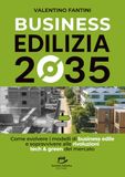 Business Edilizia 2035: Come evolvere i modelli di business edile e sopravvivere alle rivoluzioni tech & green del mercato