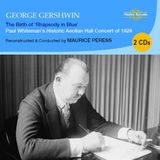 Outhere Nimbus Records Gershwin: The Birth Of Rhapsody In Blue (Paul Whiteman's Historic Aeolian Hall Concert Of 1924) (2 CD)