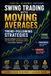 SWING Mastering Swing Trading: The Complete 10-Book Roadmap to Profitable Market Timing, Technical Analys- Swing Trading with Moving Averages