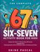 The Complete 6 7 Six-Seven Activity Book For Kids