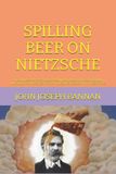 SPILLING Libri GmbH Spilling Beer on Nietzsche: The Philosophy of Superdeterminism Upholding God, Human Immortality and Objective Truth Against Decadent Philosophers Paperback