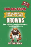 Cleveland Browns Football Book for Kids: NFL Football Book for Kids: Fun Fan Facts Edition - History, Legends and Trivia for Young Browns Fans