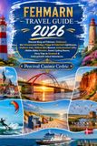 FEHMARN TRAVEL GUIDE 2026: Discover Burg auf Fehmarn, Südstrand, the Fehmarnsund Bridge, Flügge & Staberhuk Lighthouses, Wulfener Hals, Wallnau Bird ... Scenic Cycling Routes, Ferry Trips to Denmark