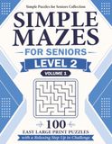 Simple Mazes for Seniors — Level 2, Volume 1: 100 Easy Large Print Puzzles with a Relaxing Step Up in Challenge