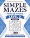 Simple Mazes for Seniors — Level 2, Volume 1: 100 Easy Large Print Puzzles with a Relaxing Step Up in Challenge
