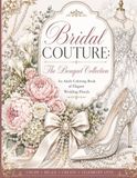 Bridal Couture The Bouquet Collection An Adult Coloring Book of Elegant Wedding Florals