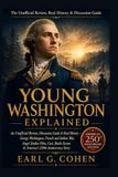 YOUNG WASHINGTON EXPLAINED: AN UNOFFICIAL REVIEW, DISCUSSION GUIDE & REAL HISTORY