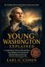 YOUNG WASHINGTON EXPLAINED: AN UNOFFICIAL REVIEW, DISCUSSION GUIDE & REAL HISTORY