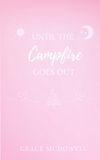 Until Independently Published Until The Campfire Goes Out Paperback