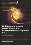 La OmniScriptum SRL La búsqueda de una nueva física. An Experimentalist Approach. Vol.3 Paperback