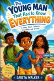 The Young Man that had to know Everything: A Story about curiosity, Friendship, and Growth