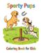 Sporty Pups: Cute Dogs Playing Soccer, Basketball, Baseball, Tennis, Football, and More Fun Sports for Kids