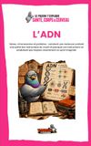 L’ADN: Gènes, chromosomes et protéines : comment une molécule contient une partie des instructions du vivant et pourquoi ces instructions ne produisent pas toujours exactement ce qu’on imaginait