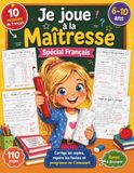 Je joue à la maîtresse – Spécial Français: Corrige les copies, repère les fautes et progresse en lecture, écriture et orthographe