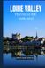 LOIRE VALLEY TRAVEL GUIDE 2026-2027