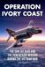 Operation Ivory Coast: The Son Tay Raid and the POW Rescue Mission During the Vietnam War
