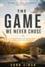 THE GAME WE NEVER CHOSE: Breaking Free From the Cycle of Money, Stress, and Struggle