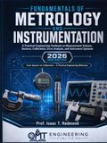 Fundamentals of Metrology and Instrumentation: A Practical Engineering Textbook on Measurement Science, Sensors, Calibration, Error Analysis, and Instrument Systems (FULL COLOR)