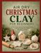 AIR DRY CHRISTMAS CLAY FOR BEGINNERS