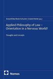 Applied Philosophy of Law - Orientation in a Nervous World?: Thoughts and Concepts