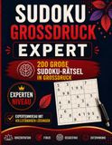 Sudoku Großdruck – Expertenniveau: 200 große Rätsel | 1 Rätsel pro Seite | Mit vollständigen Lösungen
