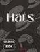 Hats Coloring Book for Adults & Teens: 50 Unique Fashion Hat Designs Including Cowboy Hats, Beanies, Caps, and Fedoras