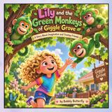 Lily and the Green Monkeys of Giggle Grove: A Story About Imagination and Treetop Friends