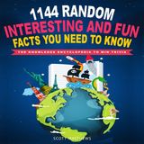 Independently Published 1144 Random, Interesting & Fun Facts You Need To Know - The Knowledge Encyclopedia To Win Trivia